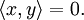 \langle x,y\rangle=0.