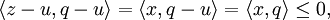 
\langle z-u,q-u\rangle=\langle x,q-u\rangle=\langle x,q\rangle\leq0,
