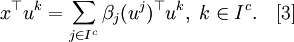 x^\top u^k = \sum_{j\in I^c}\beta_j (u^j)^\top u^k,\;k\in I^c.\quad [3]