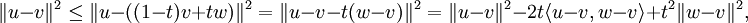 
\|u-v\|^2\leq\|u-((1-t)v+tw)\|^2=\|u-v-t(w-v)\|^2=\|u-v\|^2-2t\langle u-v,w-v\rangle+t^2\|w-v\|^2,
