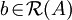 b\!\in\!\mathcal{R}(A)