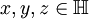 x,y,z\in\mathbb H