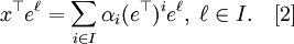 x^\top e^\ell =\sum_{i\in I}\alpha_i (e^\top)^i e^\ell,\;\ell\in I.\quad [2]