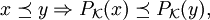 x\preceq y\Rightarrow P_\mathcal{K}(x)\preceq P_\mathcal{K}(y),
