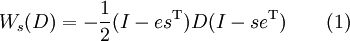 W_s(D)=-\frac{1}{2}(I-es^{\rm T})D(I-se^{\rm T})\qquad(1)