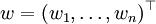 w=(w_1,\dots,w_n)^\top
